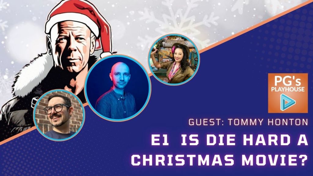 hero image for PG's Playhouse titled E1 Is Die Hard a Christmas Movie? cartoon image of bruce willis in a santa hat, there are also images of a man with short brown hair and goatee wearing glasses, a bald man in a button down denim shirt, and an asian woman in safari outfit smiling wielding a machete over her shoulder.