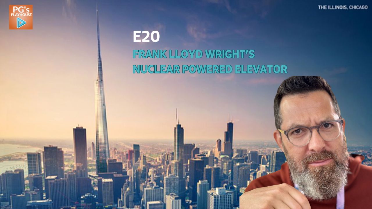 PG’s Playhouse 20: Frank Lloyd Wright’s Nuclear Powered Elevator (ft. Sandy Weisz)