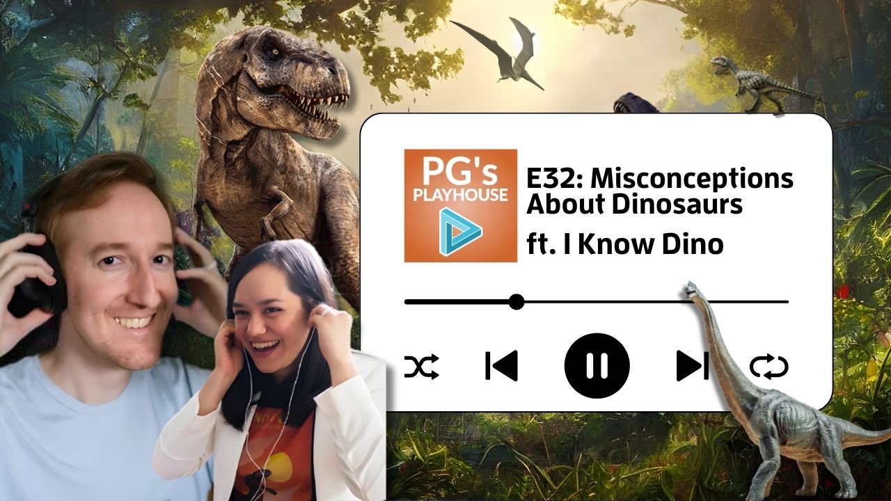 PG’s Playhouse E32: Dinosaurs Misconceptions (ft. I Know Dino)