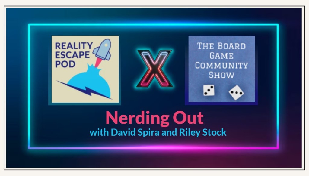 dark background with a blue and purple neon frame. Inside are the logos for Reality Escape Pod with a rocket ship and The board game community show with 2 dice. Underneath it says "nerding out with David Spira and Riley Stock"